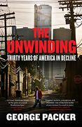 The Unwinding: Thirty Years of American Decline (en Inglés)