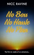 No Boss no Hassle no Plan: The First six Weeks of an Adventure. (en Inglés)