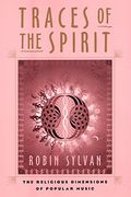 Traces of the Spirit: The Religious Dimensions of Popular Music