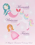 Unicorns Coloring Book Mermaids Coloring Book and Fairies Coloring Book a Magical Fantastical Coloring Book: Coloring Book for Girls and Boys With Mermaids Unicorns and Fairies (en Inglés)