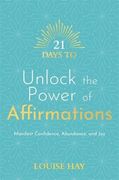 21 Days to Unlock the Power of Affirmations: Manifest Confidence, Abundance, and joy (en Inglés)