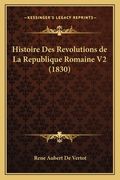 Histoire Des Revolutions de La Republique Romaine V2 (1830) (en Francés)