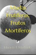 Mudas Frutíferas, Frutos Mortíferos (in Portuguese)