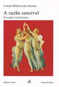 A Razão Sensível - Estudos Kantianos