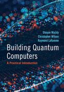 Building Quantum Computers: A Practical Introduction (en Inglés)