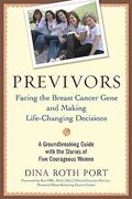 Previvors: Facing the Breast Cancer Gene and Making Life-Changing Decisions (en Inglés)