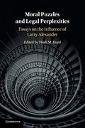 Moral Puzzles and Legal Perplexities: Essays on the Influence of Larry Alexander 