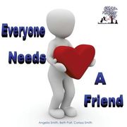 Everyone Needs A Friend (en Inglés)
