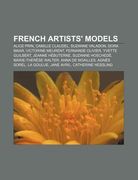 french artists' models: alice prin, camille claudel, suzanne valadon, dora maar, victorine meurent, fernande olivier, yvette guilbert (en Inglés)