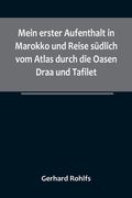 Mein erster Aufenthalt in Marokko und Reise südlich vom Atlas durch die Oasen Draa und Tafilet. (en Alemán)