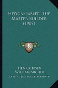 hedda gabler, the master builder (1907) (en Inglés)