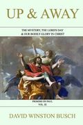 Up and Away: The Mystery, the Lord's Day & Our Bodily Glory in Christ (en Inglés)