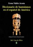 DICCIONARIO DE BANTUISMOS EN EL ESPAÑOL DE AMERICA