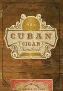 The Cuban Cigar Handbook: The Discerning Aficionado'S Guide to the Best Cuban Cigars in the World (en Inglés)