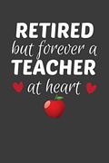 Retired but Forever a Teacher at Heart: Teacher's day Retirement Gift (en Inglés)