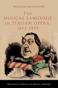 The Musical Language of Italian Opera, 1813-1859 (Oxford Studies in Music Theory) (en Inglés)