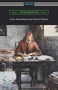 Grace Abounding to the Chief of Sinners 
