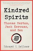 Kindred Spirits: Thomas Merton, Jack Kerouac, and zen (en Inglés)