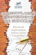La Recopilación Sorprendente de Sudokus |¡ Más de 200 Rompecabezas Buenos, Claros y Divertidos!