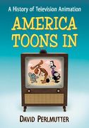 America Toons in: A History of Television Animation (en Inglés)