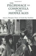 The Pilgrimage to Compostela in the Middle Ages: A Book of Essays 