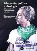 Educación, política e ideología Debates teóricos y contribuciones prácticas