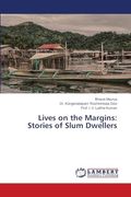 Lives on the Margins: Stories of Slum Dwellers