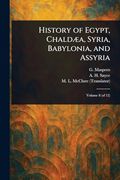 History of Egypt, Chaldæa, Syria, Babylonia, and Assyria (en Inglés)