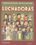 Luchadoras: Aventureras, Reinas, Políticas, Pacifistas y Muchas más que han Hecho Historia
