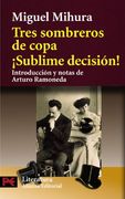 Tres sombreros de copa / ¡Sublime decisión! (El Libro De Bolsillo - Literatura) (in Spanish)