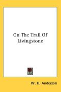 on the trail of livingstone (en Inglés)