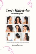 Curly Hairstyles of Curlstagram: Your guide to the best curly hairstyles of social media and beyond (en Inglés)