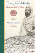 Emir Abd El-Kader: Hero and Saint of Islam (en Inglés)