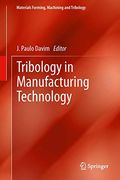 Tribology in Manufacturing Technology (Materials Forming, Machining and Tribology) (en Inglés)