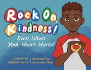 Rock On, Kindness! Even When Your Heart Hurts! (en Inglés)