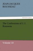 the confessions of j. j. rousseau - volume 10 (en Inglés)