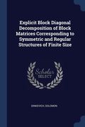 Explicit Block Diagonal Decomposition of Block Matrices Corresponding to Symmetric and Regular Structures of Finite Size (en Inglés)