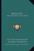Musotte: Piece En Trois Actes (1903) (en Francés)