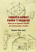 Viajes de un Ingeniero Español por Centroeuropa y Francia. Estudio Preliminar, Edición, Glosarios e Índices de Beatriz Vitar.