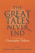 The Great Tales Never End: Essays in Memory of Christopher Tolkien (en Inglés)
