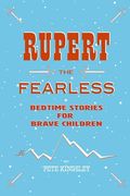 Rupert the Fearless: Bedtime Stories for Brave Children (en Inglés)