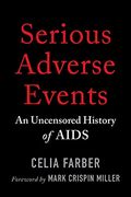 Serious Adverse Events: An Uncensored History of Aids (en Inglés)