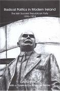 radical politics in modern ireland: the irish socialist republican party 1896-1904 (en Inglés)