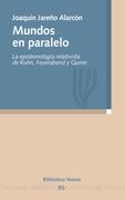 Mundos en Paralelo: La Epistemología Relativista de Kuhn, Feyerabend y Quine (Razón y Sociedad)