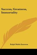 success, greatness, immortality (en Inglés)