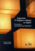 Aspectos de Lengua y Cultura de Japón: Homenaje a ana María goy Yamamoto