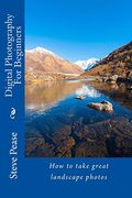 Digital Photography for Beginners: To make you a better photographer
