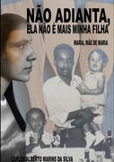Não Adianta, Ela Não É Mais Minha Filha. Maria, mãe de Maria (en Portugués)