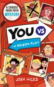 YOU VS The Poison Plot. A Choose Your Path Mystery for fans of interactive adventures like Cluedle, Murdle Junior and gamer kids age 9, 10, 11, 12