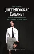 Queerbeograd Cabaret: A Shared Space Between Queer, Anti-Facism and No Borders Politics (en Inglés)